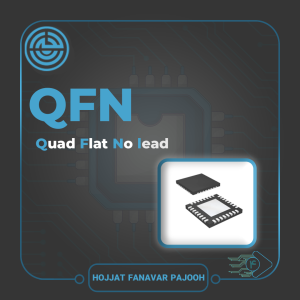 تولید چیپ الکترونیکی با بسته‌بندی QFN؛ ابعاد کم و دفع حرارت مناسب
