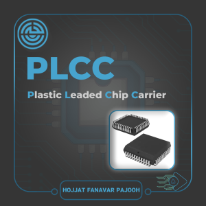 ساخت آی‌سی با بسته‌بندی PLCC؛ کاربرد در میکروکنترلرها، حافظه‌ها و فرایند ساخت مدار مجتمع